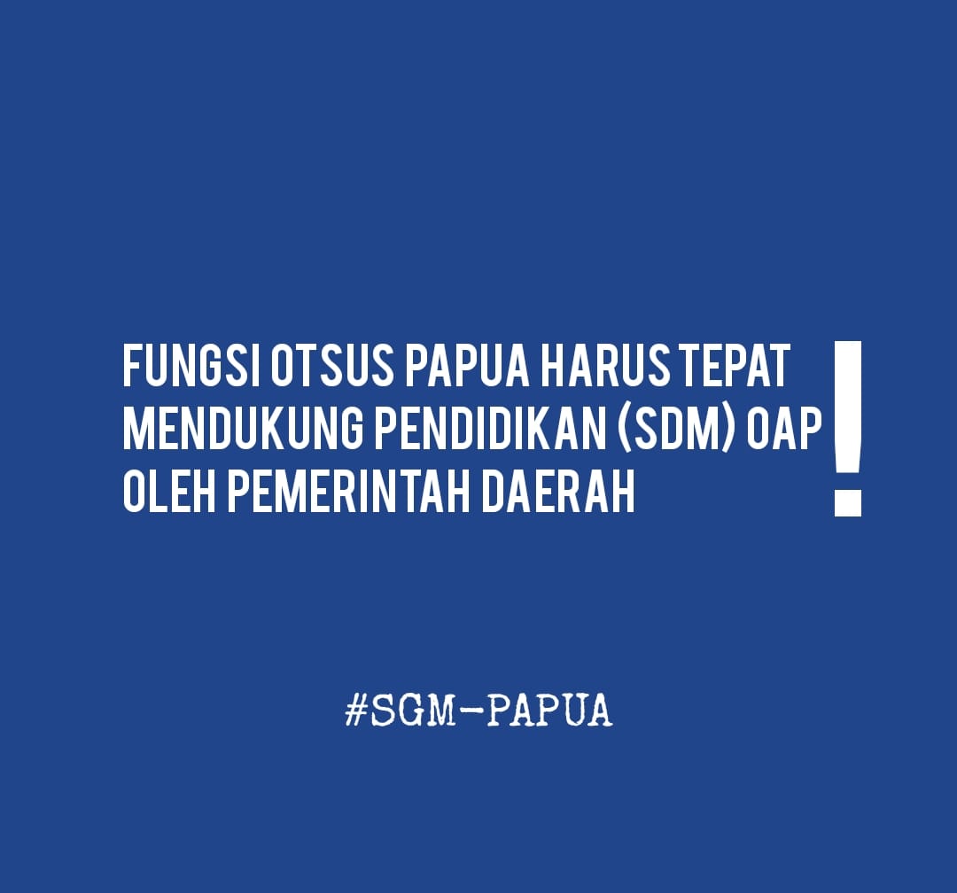 SGM-Papua : Pastikan Fungsi Otsus Papua Tepat & Jelas, Dukung Pendidikan OAP oleh Pemerintah Daerah