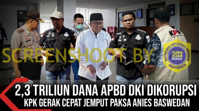 Anies Gelapkan APBD DKI 2,3 Triliun & Ditangkap KPK?? Ini Faktanya