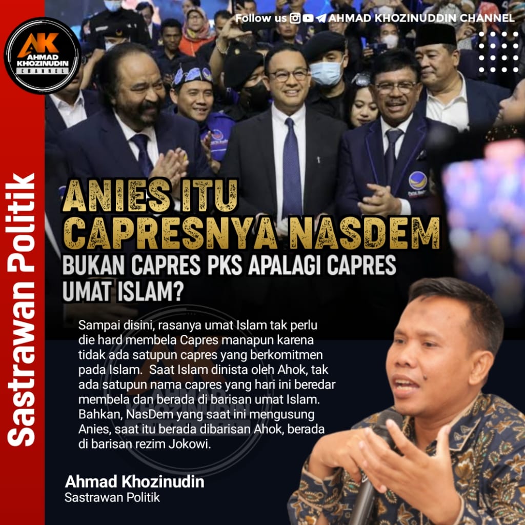 Anies Itu Capresnya NASDEM, Bukan Capres PKS Apalagi Capres Umat Islam?