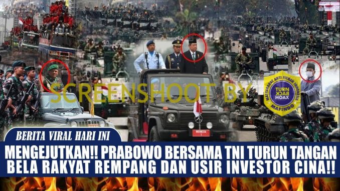 Hoaks Prabowo Gandeng TNI Turun Bela Rempang & Usir Investor Cina