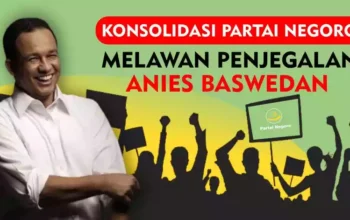 Partai Negoro Siapkan Konsolidasi Soroti Penjegalan Anies di Pilkada Jakarta