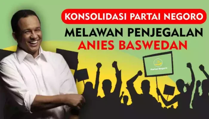 Partai Negoro Siapkan Konsolidasi Soroti Penjegalan Anies di Pilkada Jakarta