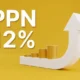 PPN 12%: Jalan Pintas atau Jalan Pemicu Krisis?