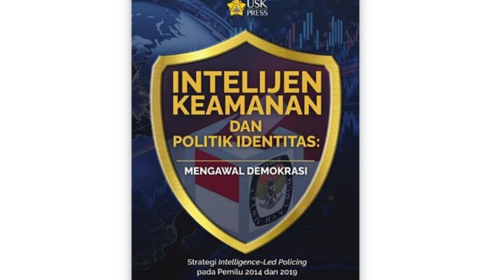 Intelijen Keamanan dan Politik Identitas dalam Pemilu: Menguak Ancaman terhadap Demokrasi